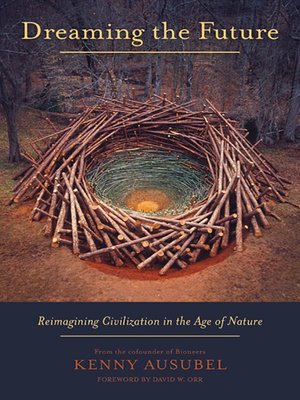 cover image of Dreaming the Future: Reimagining Civilization in the Age of Nature